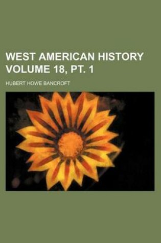 Cover of West American History Volume 18, PT. 1