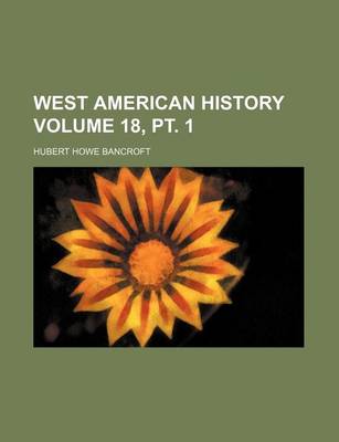 Book cover for West American History Volume 18, PT. 1