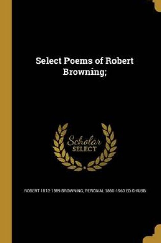 Cover of Select Poems of Robert Browning;