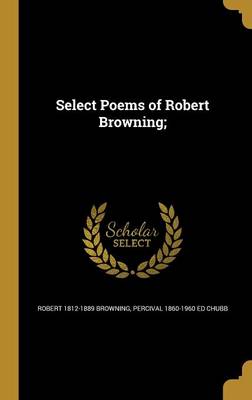 Book cover for Select Poems of Robert Browning;