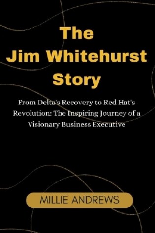 Cover of The Jim Whitehurst Story