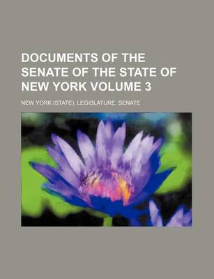 Book cover for Documents of the Senate of the State of New York Volume 3