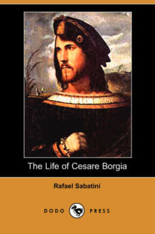 Cover of The Life of Cesare Borgia (Dodo Press)