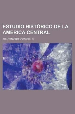 Cover of Estudio Historico de La America Central