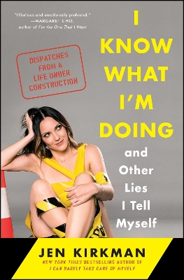 Book cover for I Know What I'm Doing -- and Other Lies I Tell Myself