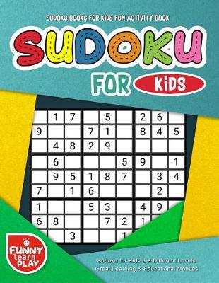 Book cover for Sudoku Books for Kids Fun Activity Book with Great Learning & Educational Motive