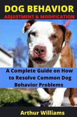 Cover of Dog Behavior Adjustment and Modification