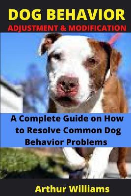 Book cover for Dog Behavior Adjustment and Modification