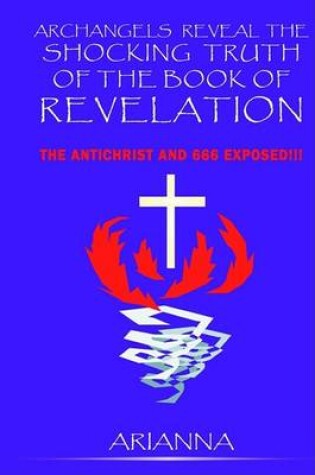 Cover of Archangels Reveal the Shocking Truth of the Book of Revelation