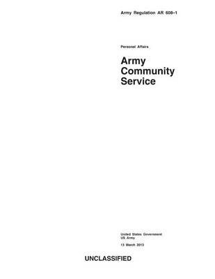 Book cover for Army Regulation AR 608-1 Personal Affairs Army Community Service Center 13 March 2013