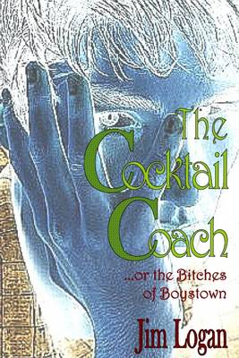 Book cover for The Cocktail Coach: ...Or the Bitches of Boystown