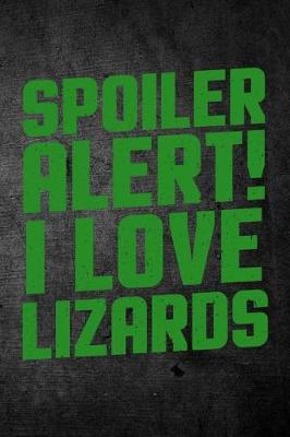 Book cover for Spoiler Alert I Love Lizards