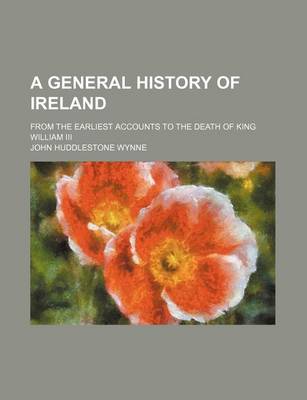 Book cover for A General History of Ireland (Volume 2); From the Earliest Accounts to the Death of King William III