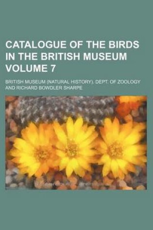 Cover of Catalogue of the Birds in the British Museum Volume 7