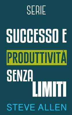 Book cover for Serie Successo e produttivita senza limiti