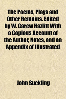 Book cover for The Poems, Plays and Other Remains. Edited by W. Carew Hazlitt with a Copious Account of the Author, Notes, and an Appendix of Illustrated