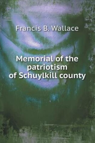 Cover of Memorial of the patriotism of Schuylkill county
