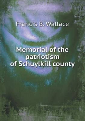 Book cover for Memorial of the patriotism of Schuylkill county