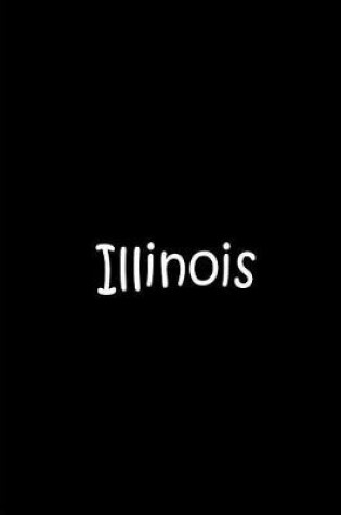 Cover of Illinois - Black Collectible Journal / Notebook / Blank Lined Pages