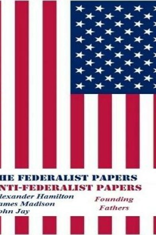 Cover of The Federalist Papers and Anti-Federalist Papers (Annotated)