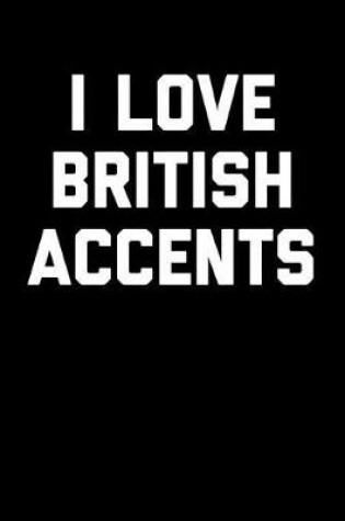 Cover of I Love British Accents