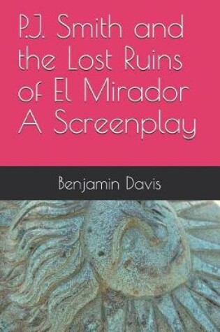 Cover of P.J. Smith and the Lost Ruins of El Mirador