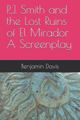 Book cover for P.J. Smith and the Lost Ruins of El Mirador