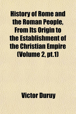 Book cover for History of Rome and the Roman People, from Its Origin to the Establishment of the Christian Empire (Volume 2, PT.1)