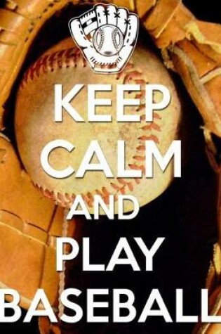 Cover of Keep Calm And Play Baseball