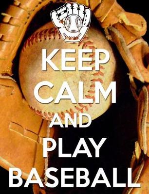 Book cover for Keep Calm And Play Baseball