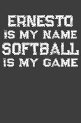 Cover of Ernesto Is My Name Softball Is My Game