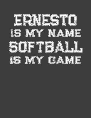 Book cover for Ernesto Is My Name Softball Is My Game