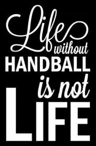 Cover of Life Without Handball Is Not Life