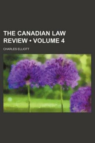 Cover of The Canadian Law Review (Volume 4)