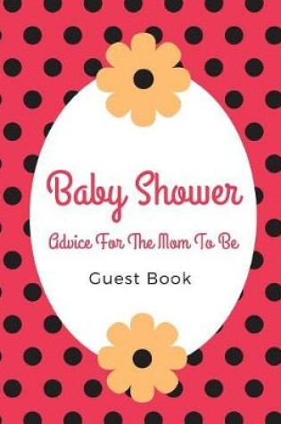 Cover of Baby Shower Advice For The Mom To Be Guest Book