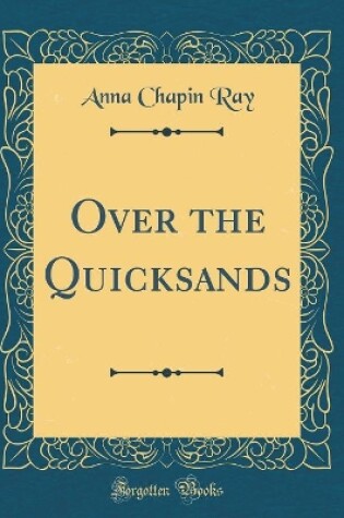 Cover of Over the Quicksands (Classic Reprint)