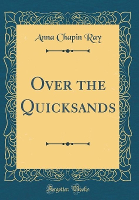 Book cover for Over the Quicksands (Classic Reprint)