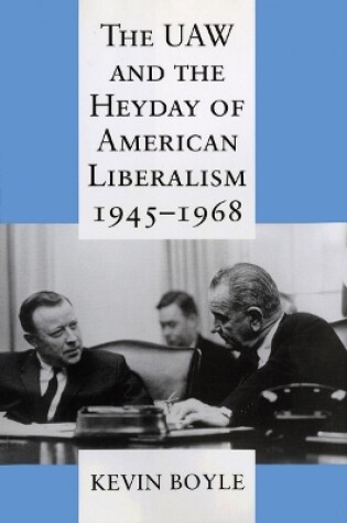Cover of The UAW and the Heyday of American Liberalism, 1945–1968