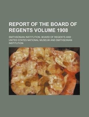 Book cover for Report of the Board of Regents Volume 1908