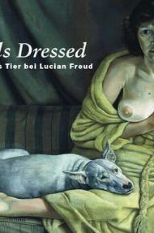 Cover of Lucian Freud: Animals Dressed