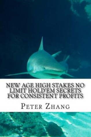 Cover of New Age High Stakes No Limit Hold'em Secrets For Consistent Profits