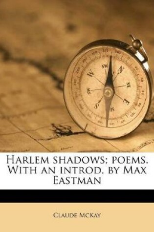 Cover of Harlem Shadows; Poems. with an Introd. by Max Eastman