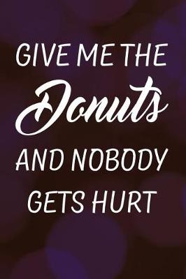 Book cover for Give Me the Donuts and Nobody Gets Hurt