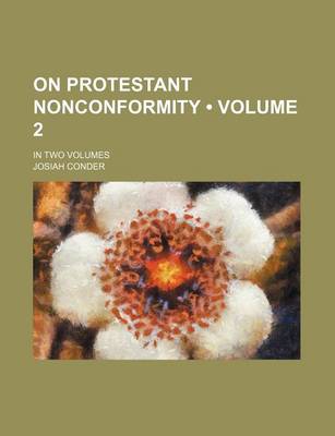 Book cover for On Protestant Nonconformity (Volume 2 ); In Two Volumes