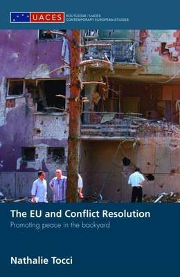 Cover of The Eu and Conflict Resolution: Promoting Peace in the Backyard