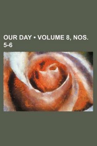 Cover of Our Day (Volume 8, Nos. 5-6)