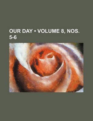 Book cover for Our Day (Volume 8, Nos. 5-6)