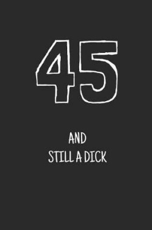 Cover of 45 and still a dick
