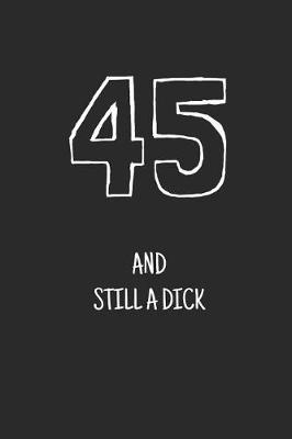 Book cover for 45 and still a dick