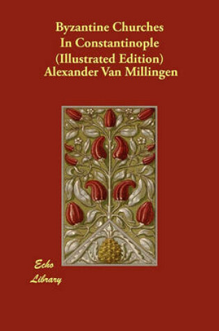 Cover of Byzantine Churches In Constantinople (Illustrated Edition)